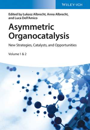 Asymmetric Organocatalysis – New Strategies, Catalysts, and Opportunities de L Albrecht