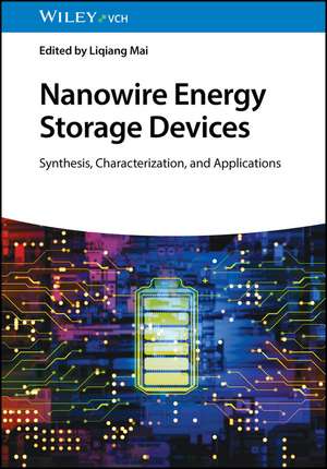 Nanowire Energy Storage Devices: Synthesis, Characterization and Applications de Liqiang Mai