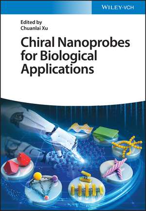 Chiral Nanoprobes for Biological Applications de C Xu