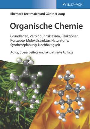 Organische Chemie – Grundlagen, Verbindungsklassen , Reaktionen, Konzepte, Molekülstruktur, Naturstoffe, Syntheseplanung, Nachhaltigkeit 8e de E Breitmaier