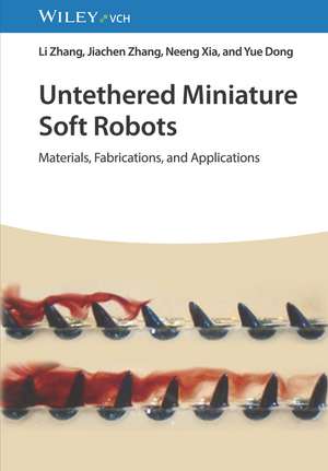 Untethered Miniature Soft Robots – Materials, Fabrications, and Applications de L. Zhang