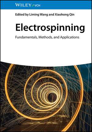 Electrospinning – Fundamentals, Methods, and Applications de L Wang