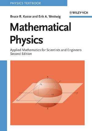 Mathematical Physics – Applied Mathematics for Scientists and Engineers 2e de B Kusse