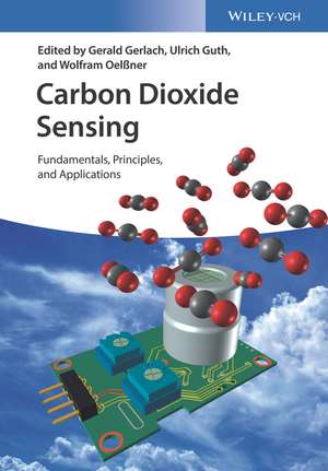 Carbon Dioxide Sensing – Fundamentals, Principles, and Applications de G Gerlach