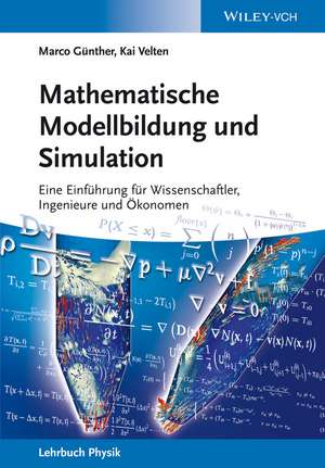 Mathematische Modellbildung und Simulation: Eine Einf&uuml;hrung f&uuml;r Wissenschaftler, Ingenieure und &Ouml;konomen de Marco G&uuml;nther