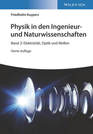 Physik in den Ingenieur– und Naturwissenschaften 4e – Band 2: Elektrizität, Optik und Wellen de F Kuypers