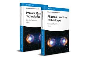 Photonic Quantum Technologies – Science and Applications. Two–volume set de M Benyoucef