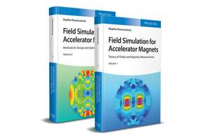 Field Simulation for Accelerator Magnets – Vol. 1: Theory of Fields and Magnetic Measurements / Vol. 2: Methods for Design and Optimization de S Russenschuck