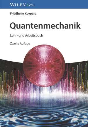 Quantenmechanik 2e – Lehr– und Arbeitsbuch de F Kuypers