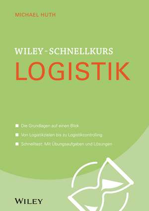 Wiley–Schnellkurs Logistik de M Huth