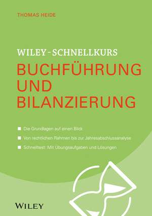 Wiley–Schnellkurs Buchführung und Bilanzierung de T Heide