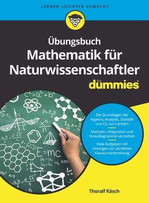 Übungsbuch Mathematik für Naturwissenschaftler für Dummies de T Räsch