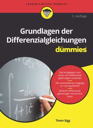 Grundlagen der Differenzialgleichungen für Dummies , Second Edition de T Sigg