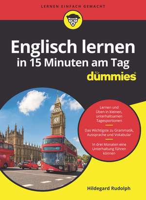 Englisch lernen in 15 Minuten am Tag für Dummies de H Rudolph