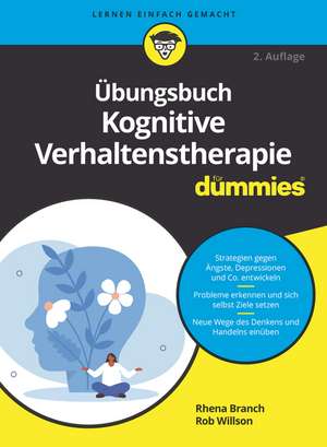 Übungsbuch Kognitive Verhaltenstherapie für Dummies 2e de R. Branch