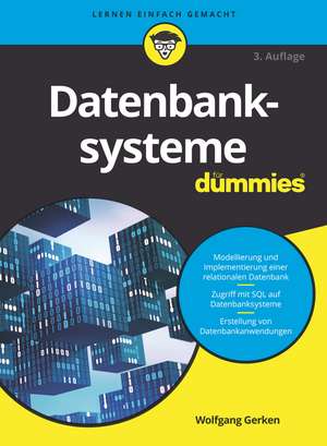 Datenbanksysteme für Dummies de Wolfgang Gerken