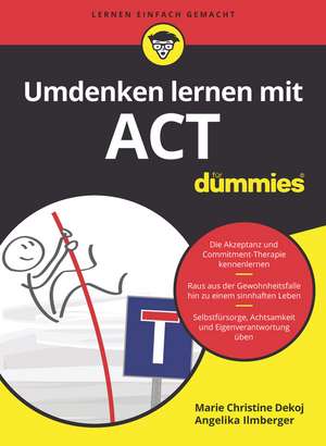 Umdenken lernen mit ACT für Dummies de M–C Dekoj