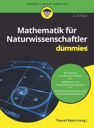 Mathematik f&uuml;r Naturwissenschaftler f&uuml;r Dummies de Thoralf Räsch