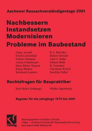 Aachener Bausachverständigentage 2001: Nachbessern - Instandsetzen - Modernisieren Probleme im Baubestand Rechtsfragen für Baupraktiker de Rainer Oswald