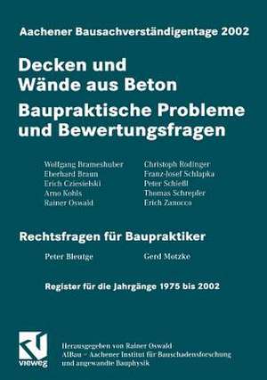 Aachener Bausachverständigentage 2002: Decken und Wände aus Beton - Baupraktische Probleme und Bewertungsfragen de Rainer Oswald