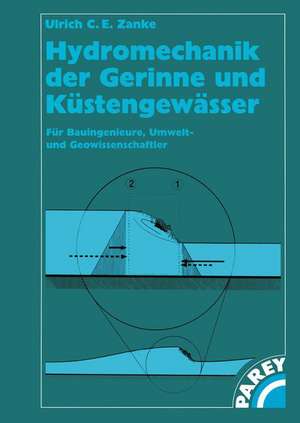 Hydromechanik der Gerinne und Küstengewässer: Für Bauingenieure, Umwelt-und Geowissenschaftler de Ulrich C. Zanke