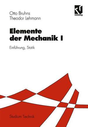 Elemente der Mechanik I: Einführung, Statik de Otto T. Bruhns