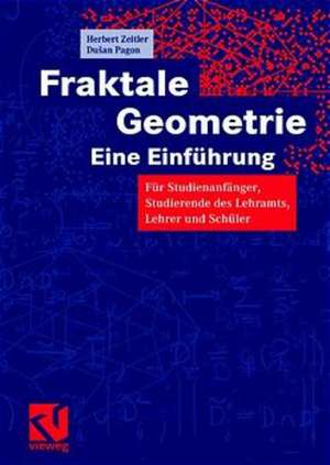 Fraktale Geometrie — Eine Einführung: Für Studienanfänger, Studierende des Lehramtes, Lehrer und Schüler de Herbert Zeitler