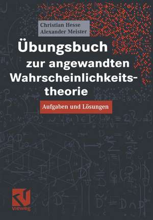 Übungsbuch zur angewandten Wahrscheinlichkeitstheorie: Aufgaben und Lösungen de Christian H. Hesse