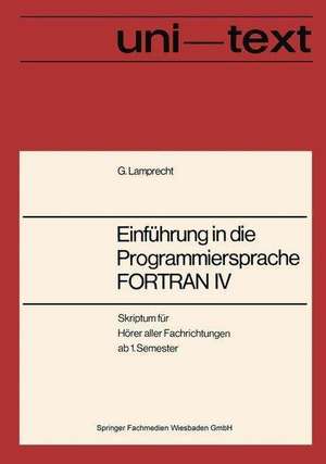 Einführung in die Programmiersprache FORTRAN IV: Anleitung zum Selbststudium de Günther Lamprecht