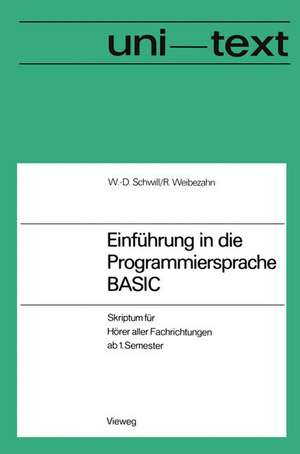 Einführung in die Programmiersprache BASIC: Anleitung zum Selbststudium de Wolf-Dietrich Schwill