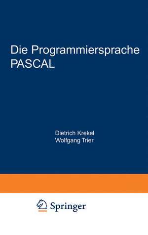 Die Programmiersprache PASCAL: Eine Beschreibung und Anleitung zur Benutzung de Krekel Dietrich