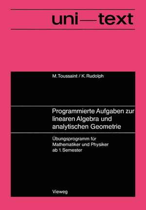 Programmierte Aufgaben zur linearen Algebra und analytischen Geometrie: Übungsprogramm für Mathematiker und Physiker ab 1. Semester de Manfred Toussaint