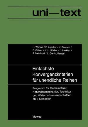 Einfachste Konvergenzkriterien für unendliche Reihen: Programm für Mathematiker, Naturwissenschaftler, Techniker und Wirtschaftswissenschaftler ab 1. Semester de Horst Wenzel