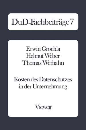 Kosten des Datenschutzes in der Unternehmung: Qualitative und quantitative Ergebnisse einer empirischen Untersuchung in der Bundesrepublik Deutschland de Erwin Grochla