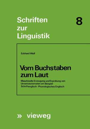 Vom Buchstaben zum Laut: Maschinelle Erzeugung und Erprobung von Umsetzautomaten am Beispiel Schriftenglisch — Phonologisches Englisch de Eckhard Wolf