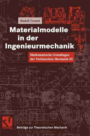 Mathematische Grundlagen der Technischen Mechanik III Materialmodelle in der Ingenieurmechanik de Rudolf Trostel