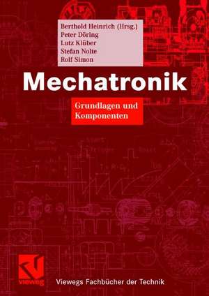 Mechatronik: Grundlagen und Komponenten de Berthold Heinrich