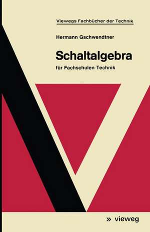 Schaltalgebra: für Fachschulen Technik de Hermann Gschwendtner