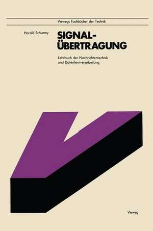 Signalübertragung: Lehrbuch der Nachrichtentechnik und Datenfernverarbeitung de Harald Schumny