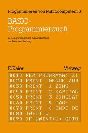 BASIC-Programmierbuch: zu den grundlegenden Ablaufstrukturen der Datenverarbeitung de Ekkehard Kaier