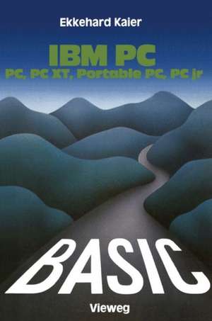 BASIC-Wegweiser für IBM PC, PC XT, Portable PC und PCjr de Ekkehard Kaier