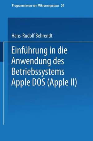 Einführung in die Anwendung des Betriebssystems Apple DOS (Apple II) de Hans-Rudolf Behrendt