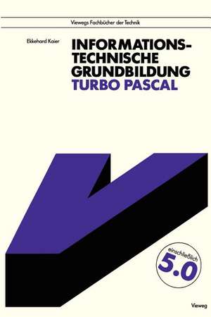 Informationstechnische Grundbildung Turbo Pascal: Mit vollständiger Referenzliste de Ekkehard Kaier