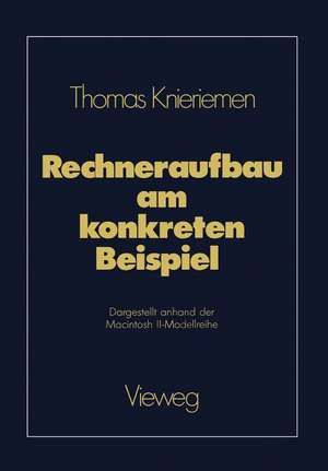 Rechneraufbau am konkreten Beispiel: Dargestellt anhand der Macintosh II-Modellreihe de Thomas Knieriemen