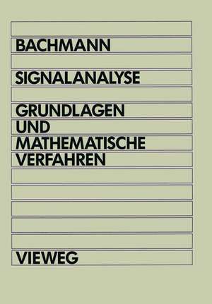 Signalanalyse: Grundlagen und mathematische Verfahren de Wolfgang Bachmann