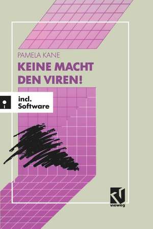 Keine Macht den Viren!: Das Buch-/Softwarepaket zum Schutz wertvoller Daten und Programme de Pamela Kane