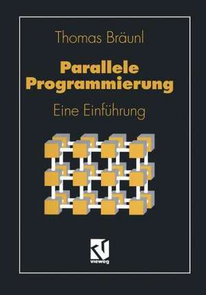 Parallele Programmierung: Eine Einführung de Thomas Bräunl