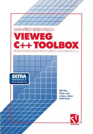 Vieweg C++ Toolbox: Professionelle Bibliothek für Turbo C und Borland C++ de Manfred Rebentisch