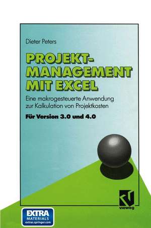 Projekt-Management mit Excel: Eine makrogesteuerte Anwendung zur Kalkulation von Projektkosten de Dieter Peters