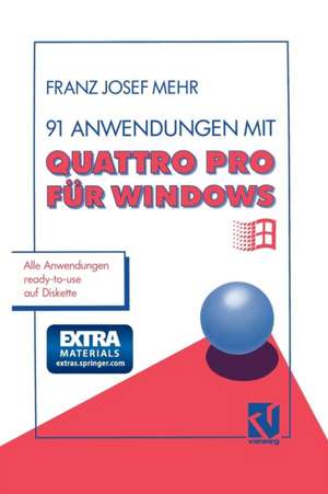 91 Anwendungen mit Quattro Pro für Windows de Franz Josef Mehr